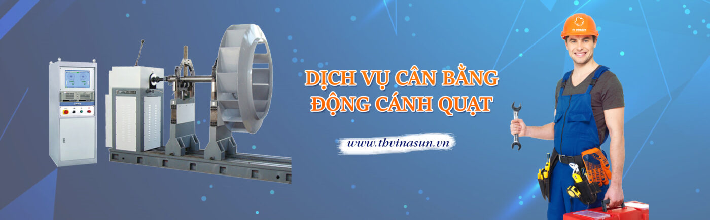 Dịch vụ cân bằng động cánh quạt công nghiệp