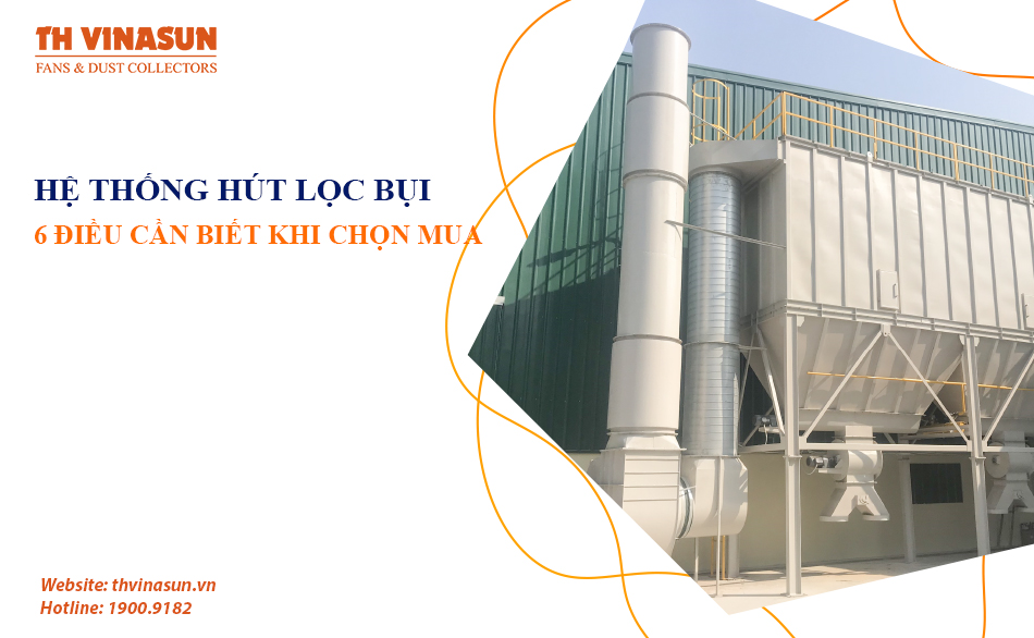 Hệ thống hút lọc bụi: 6 điều cần biết khi chọn mua