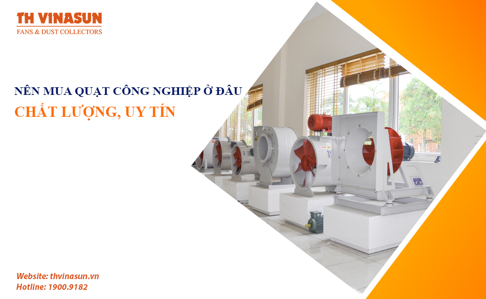 Giải đáp: Nên mua quạt công nghiệp ở đâu chất lượng, uy tín