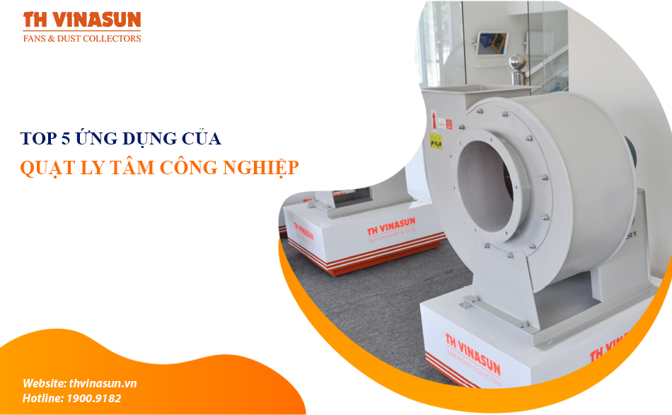 TOP 5 ứng dụng của quạt ly tâm công nghiệp [Mới nhất]