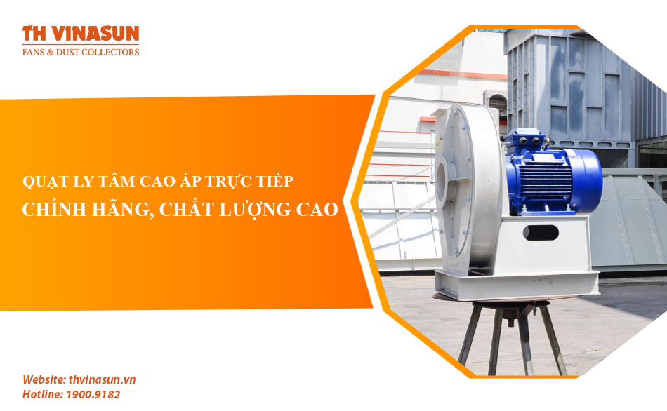 Quạt ly tâm cao áp trực tiếp chính hãng, chất lượng cao
