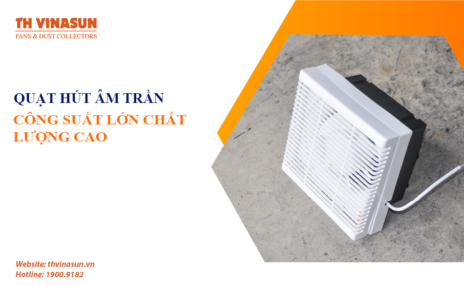 Quạt hút âm trần công suất lớn chất lượng cao