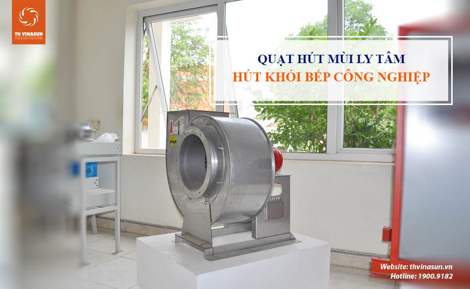 Quạt hút mùi ly tâm – Hút khói bếp công nghiệp