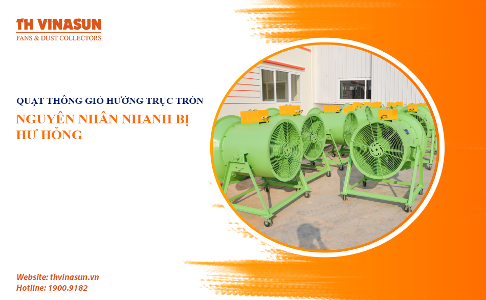 Nguyên nhân quạt thông gió hướng trục tròn nhanh hư hỏng