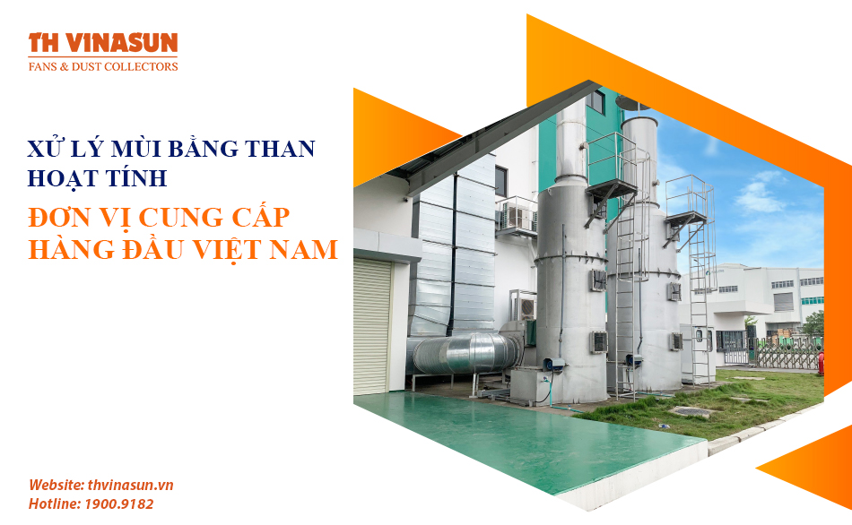 Xử lý mùi bằng than hoạt tính: Đơn vị cung cấp hàng đầu VN