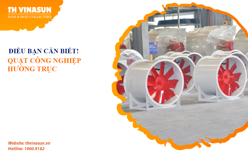 Quạt công nghiệp hướng trục: Điều bạn cần biết!