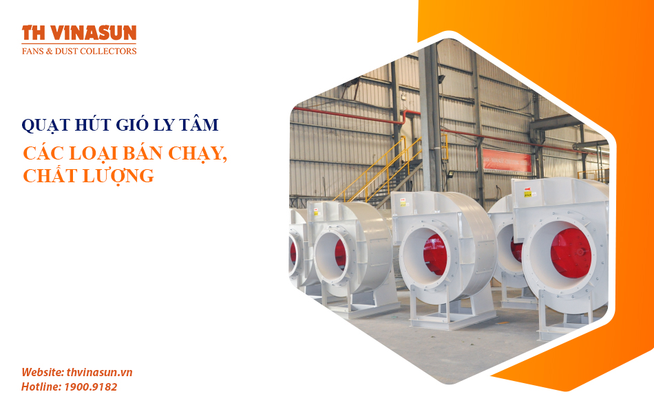 Những loại quạt hút gió ly tâm bán chạy, chất lượng cao!