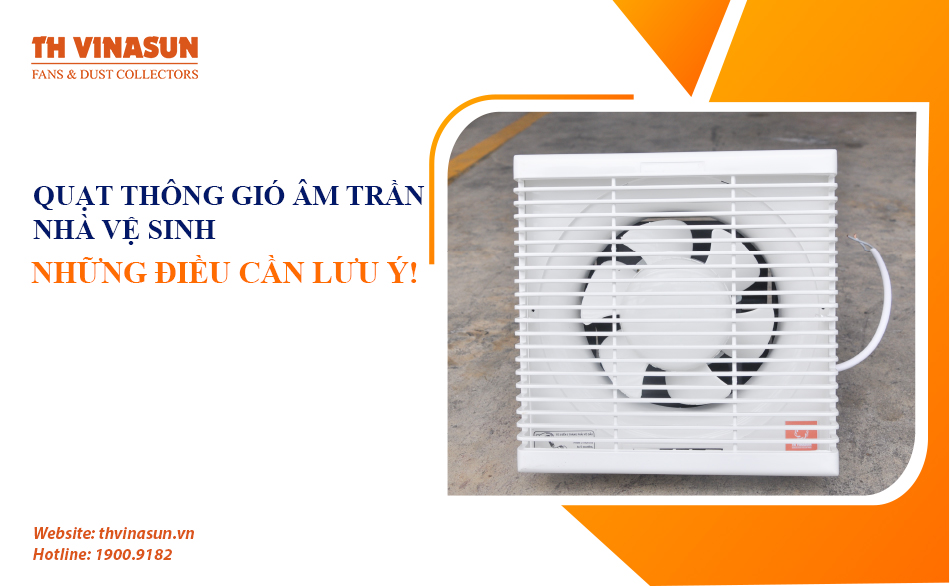 Quạt thông gió âm trần nhà vệ sinh: Những điều cần lưu ý!
