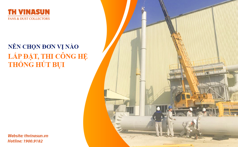Nên chọn đơn vị nào lắp đặt, thi công hệ thống hút bụi?
