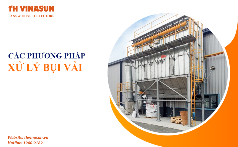 Các phương pháp xử lý bụi vải công nghiệp: Bạn đã biết!
