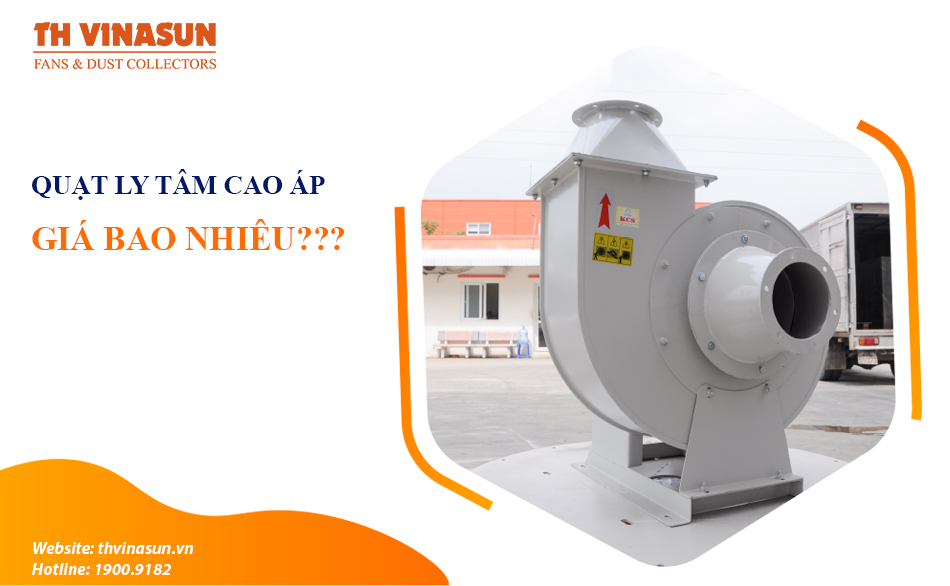 Giá quạt ly tâm cao áp bao nhiêu? Phụ thuộc các yếu tố nào