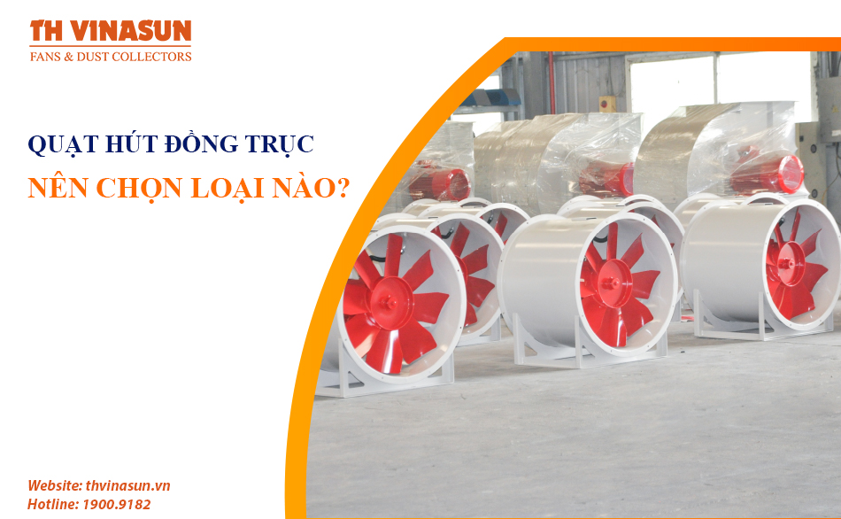 Quạt hút đồng trục: Nên chọn loại nào? Mua ở đâu?