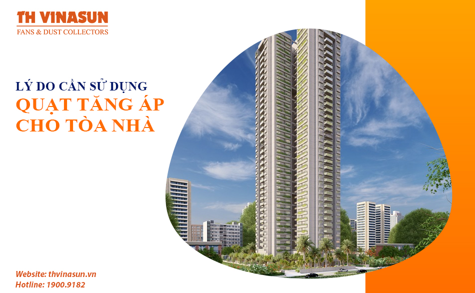 Giải đáp: Lý do vì sao cần sử dụng quạt tăng áp cho tòa nhà