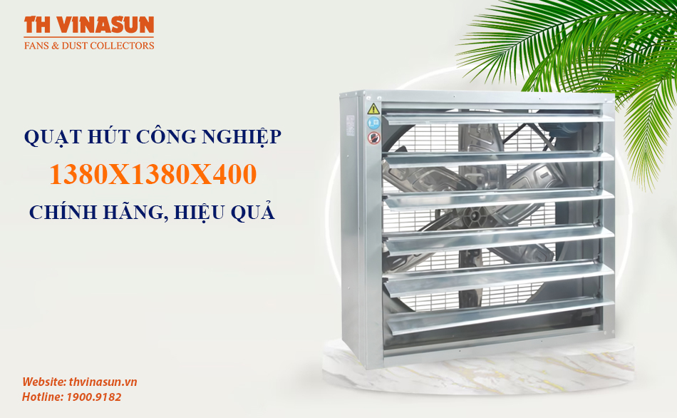 Quạt hút công nghiệp 1380x1380x400: Chính hãng, hiệu quả