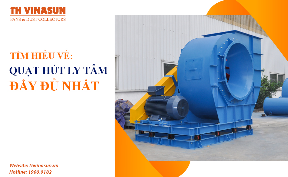 Tìm hiểu dòng quạt hút ly tâm công nghiệp: Đầy đủ nhất!