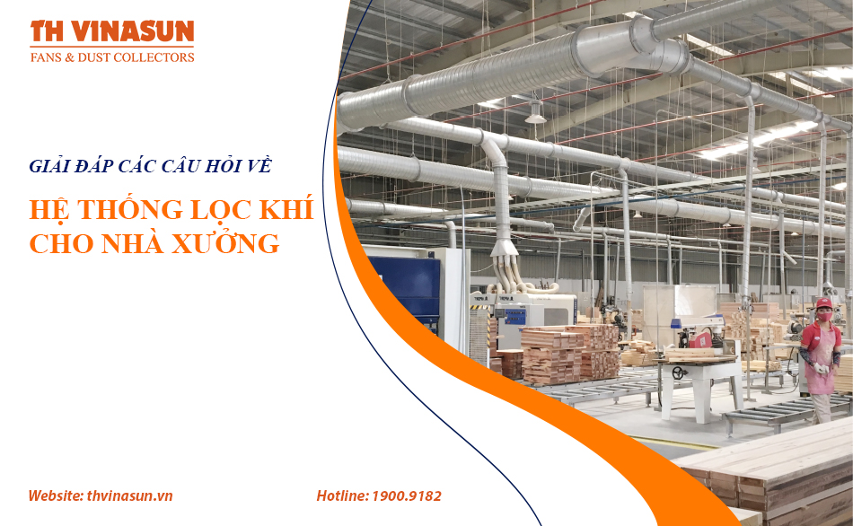 Giải đáp các câu hỏi về hệ thống lọc khí cho nhà xưởng