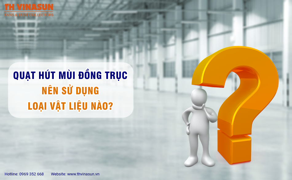 Quạt hút mùi đồng trục: Nên sử dụng loại vật liệu nào?