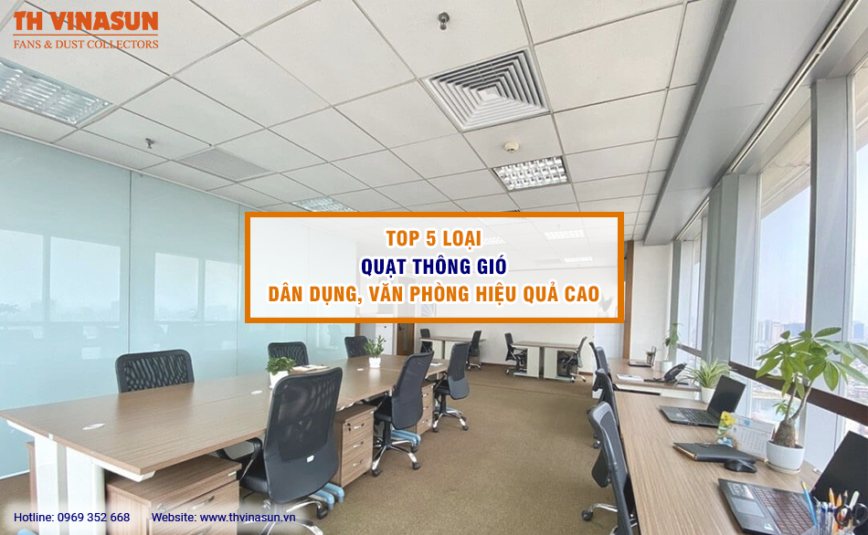 TOP 5 loại quạt thông gió dân dụng, văn phòng hiệu quả cao