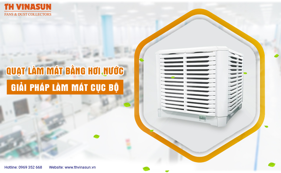 Quạt làm mát bằng hơi nước: Giải pháp làm mát cục bộ