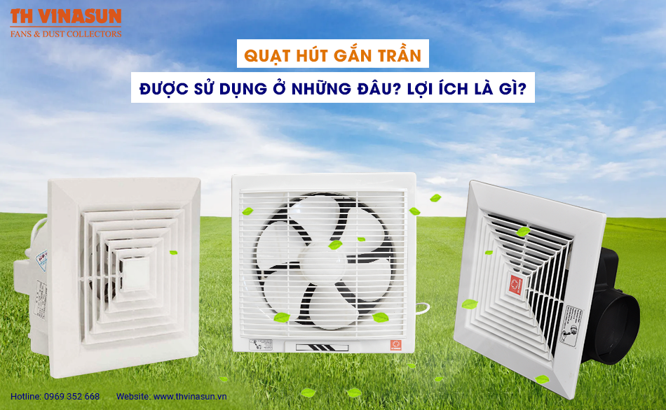 Quạt hút gắn trần được sử dụng ở những đâu? Lợi ích là gì?