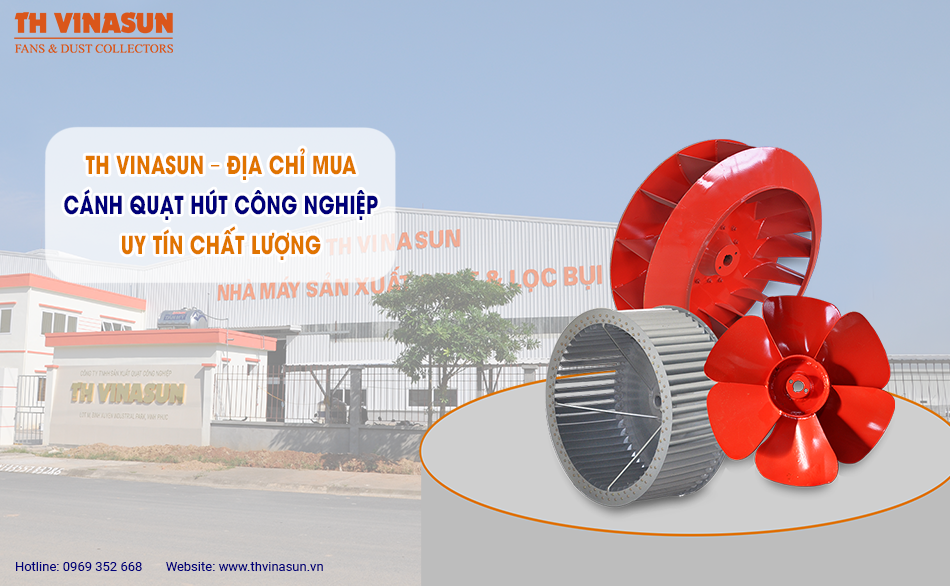 Th Vinasun – địa chỉ mua cánh quạt hút công nghiệp uy tín chất lượng