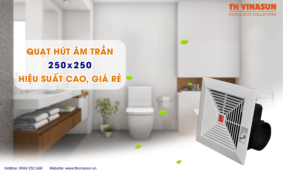 Quạt hút âm trần 250×250 hiệu suất cao, giá rẻ