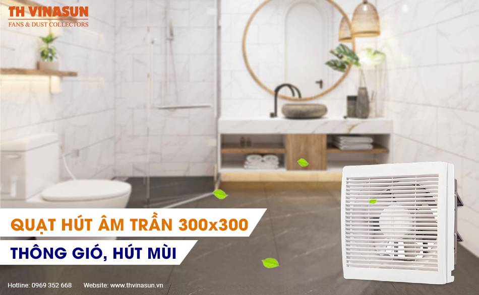 Quạt hút âm trần 300×300: Thông gió, hút mùi