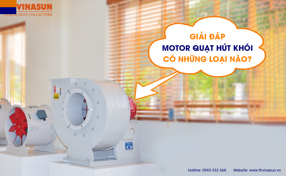Giải đáp: Motor quạt hút khói có những loại nào?