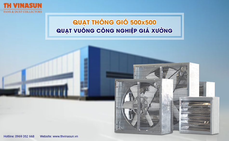 Quạt thông gió 500×500: Quạt vuông công nghiệp giá xưởng