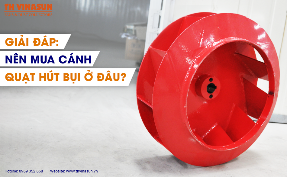 Giải đáp: Nên mua cánh quạt hút bụi ở đâu?