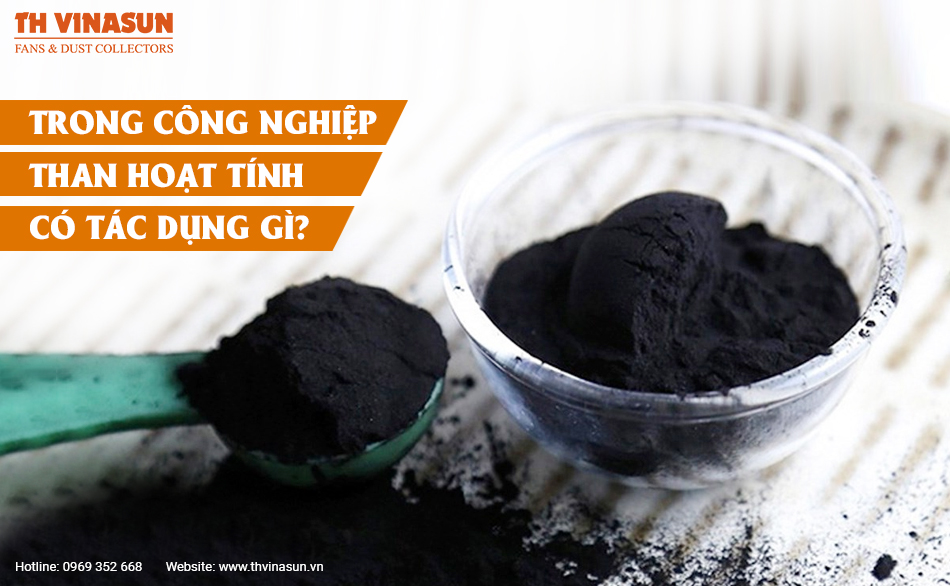 Trong công nghiệp than hoạt tính có tác dụng gì?