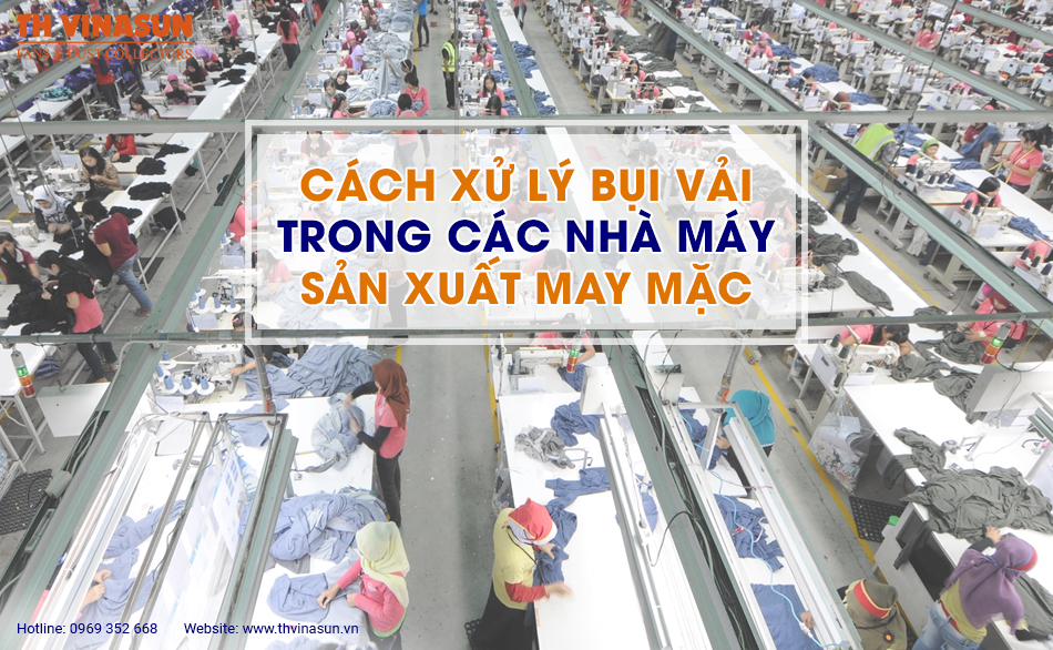Cách xử lý bụi vải trong các nhà máy sản xuất may mặc