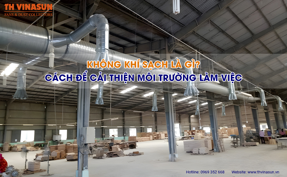 Không khí sạch là gì? Cách để cải thiện môi trường làm việc