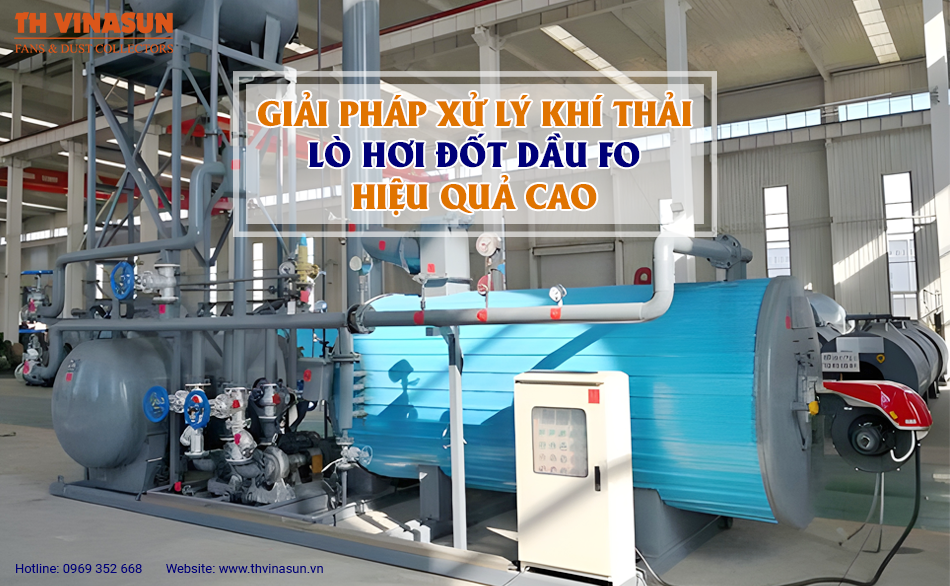 Giải pháp xử lý khí thải lò hơi đốt dầu Fo hiệu quả cao