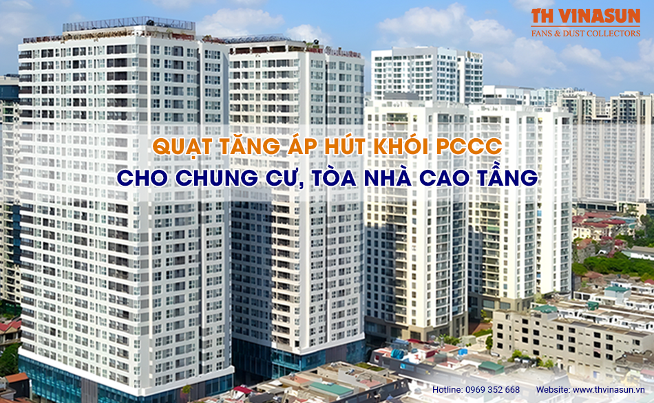 Quạt tăng áp hút khói PCCC cho chung cư, tòa nhà cao tầng