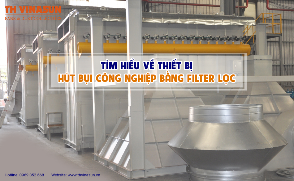 Tìm hiểu về thiết bị hút bụi công nghiệp bằng Filter lọc