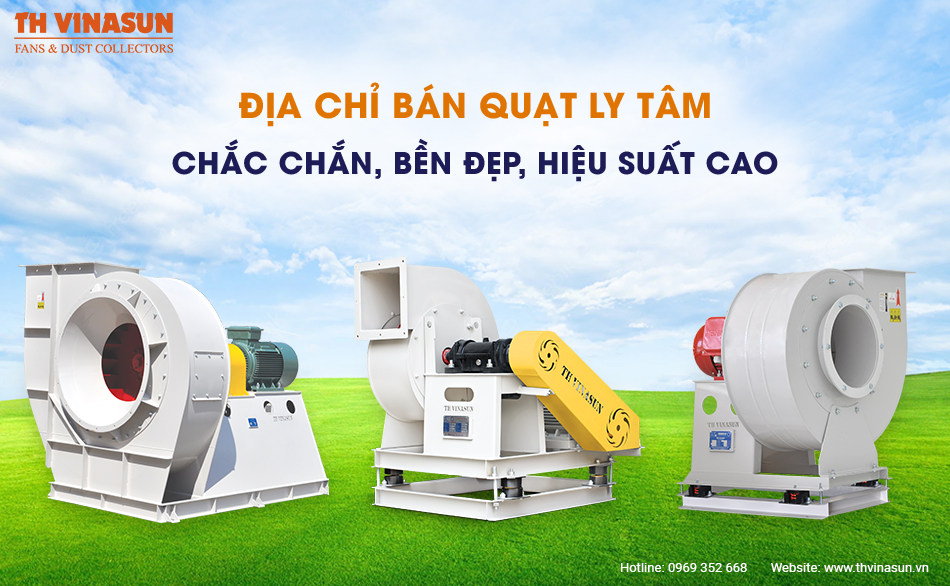 Địa chỉ bán quạt ly tâm chắc chắn, bền đẹp, hiệu suất cao