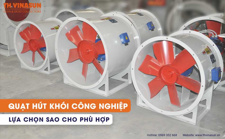 Quạt hút khói công nghiệp: Lựa chọn sao cho phù hợp
