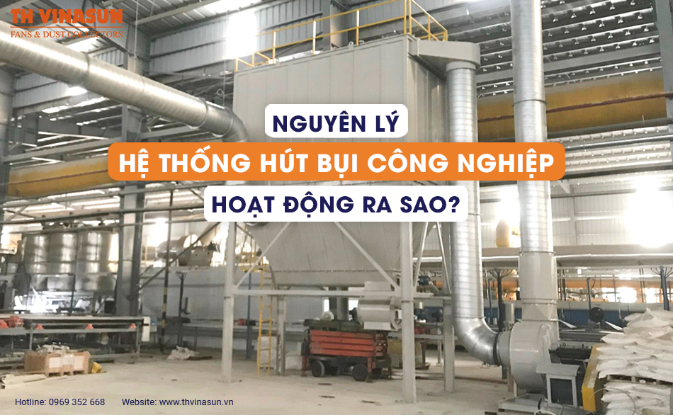 Nguyên lý hệ thống hút bụi công nghiệp hoạt động ra sao?