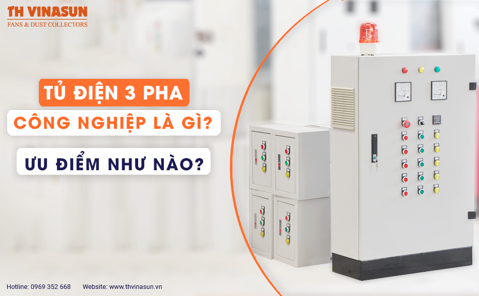 Tủ điện 3 pha công nghiệp là gì? Ưu điểm như nào?