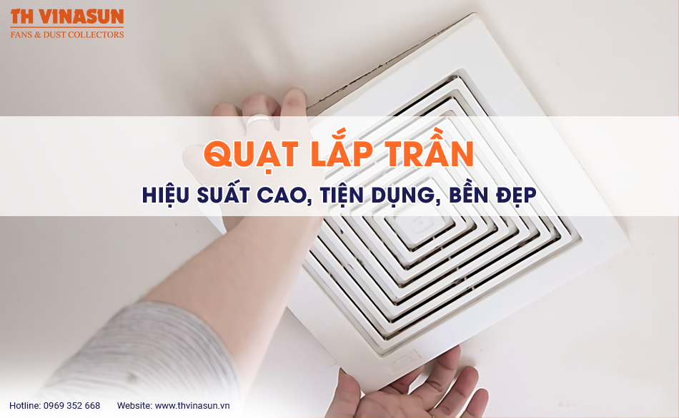 Quạt lắp trần hiệu suất cao, tiện dụng, bền đẹp