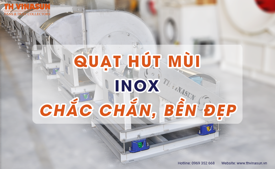 Quạt hút mùi inox: Chắc chắn, bền đẹp