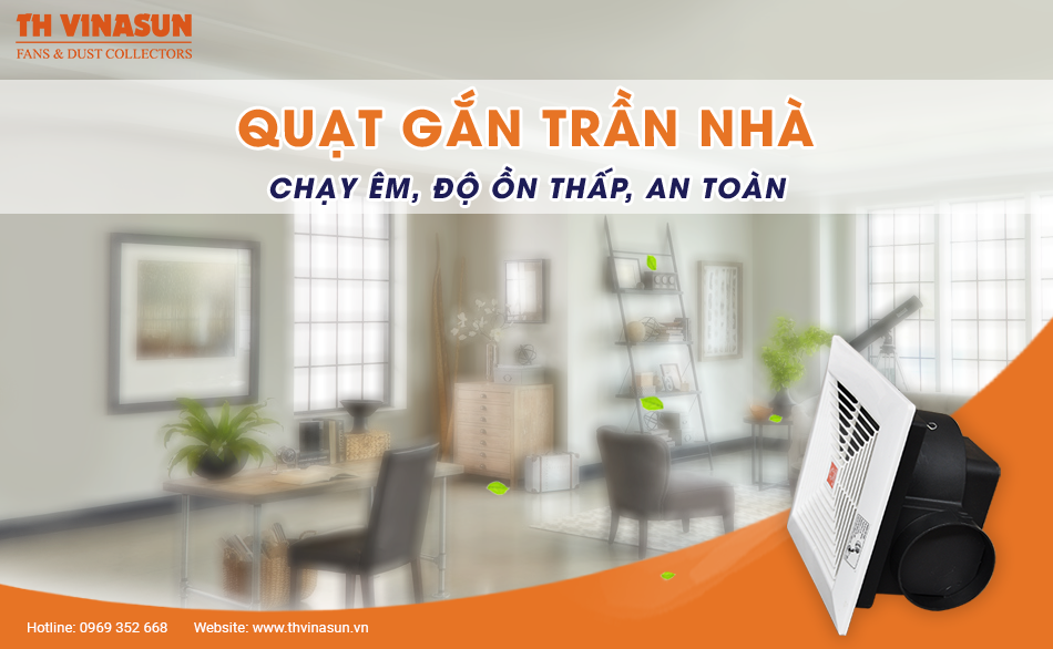 Quạt gắn trần nhà chạy êm, độ ồn thấp, an toàn
