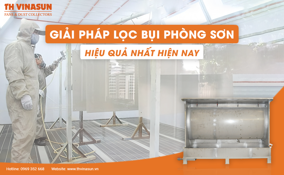 Giải pháp lọc bụi phòng sơn hiệu quả nhất hiện nay