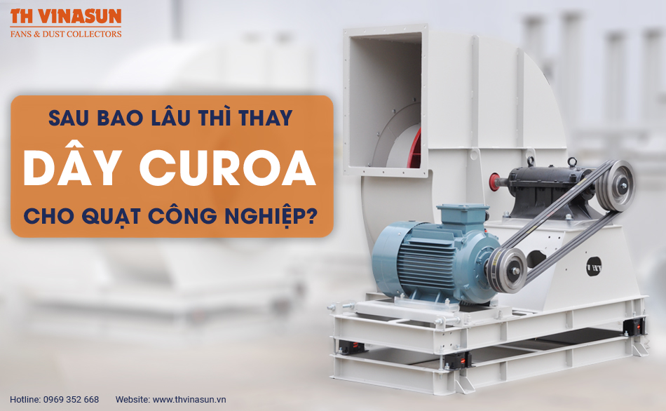 Sau bao lâu thì thay dây curoa cho quạt công nghiệp?