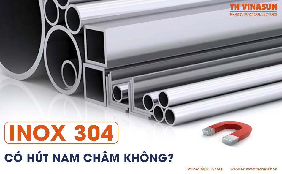 Inox 304 có hút nam châm không? Thử bằng cách nào?