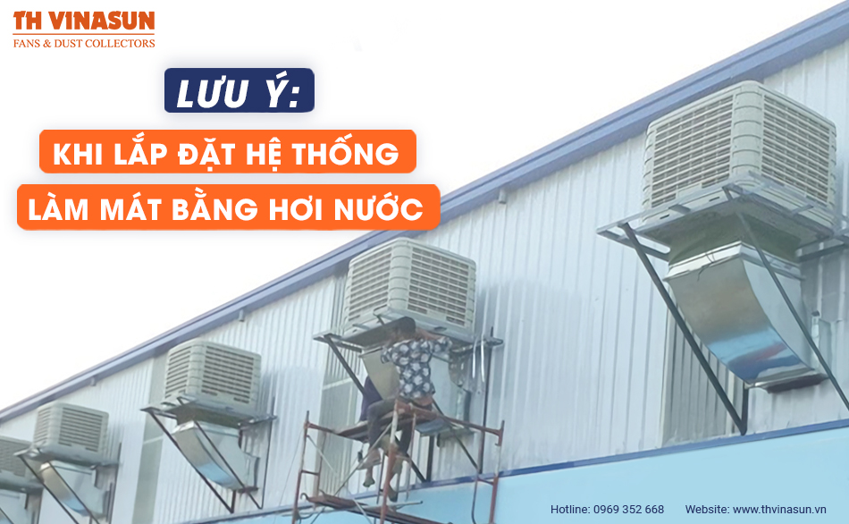 Lưu ý khi lắp đặt hệ thống làm mát bằng hơi nước