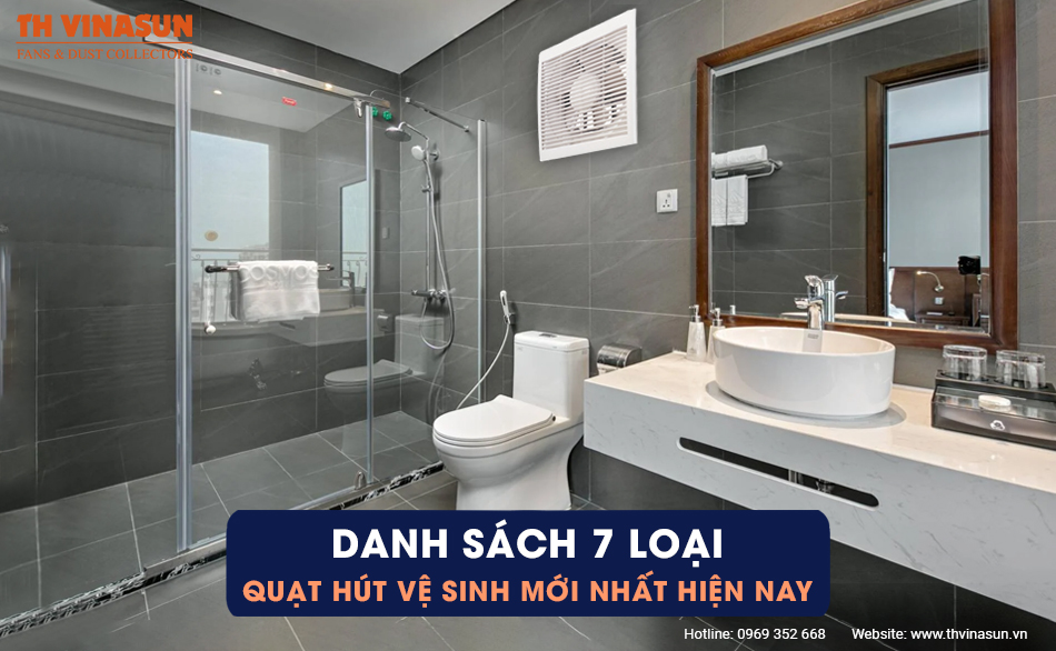 Danh sách 7 loại quạt hút vệ sinh mới nhất hiện nay