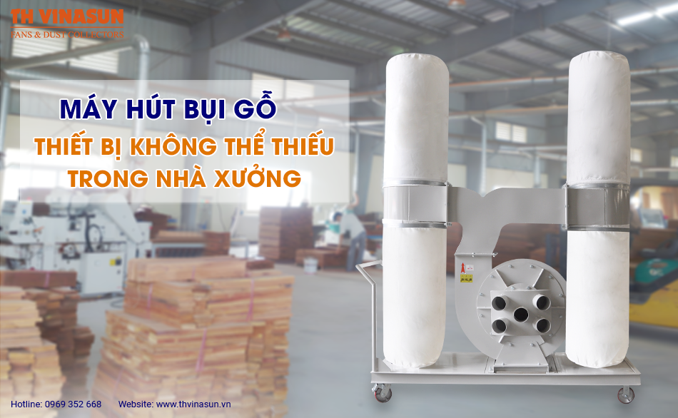 Máy hút bụi gỗ – Thiết bị không thể thiếu trong nhà xưởng
