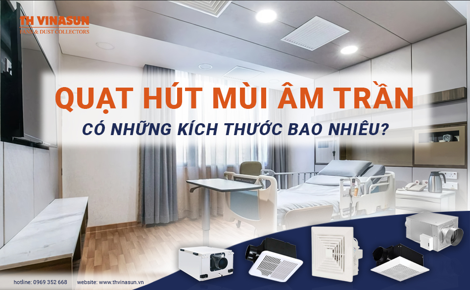 Quạt hút mùi âm trần có những kích thước bao nhiêu?
